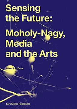 portada Sensing the Future: Moholy-Nagy (en Inglés)