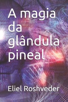 portada A magia da glândula pineal (en Portugués)