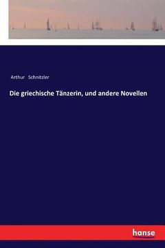 portada Die griechische Tänzerin, und andere Novellen (en Alemán)