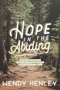 portada Hope in the Abiding: A 30-Day Devotional Staying Connected to God in Your Everyday Life (en Inglés)