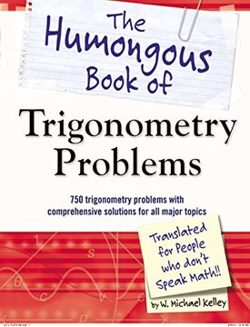 portada The Humongous Book of Trigonometry Problems: 750 Trigonometry Problems With Comprehensive Solutions for all Major Topics (Humongous Books) (in English)