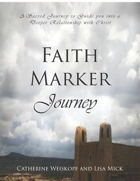portada Faith Marker Journey: A Sacred Journey to Guide You Into a Deeper Relationship with Christ (en Inglés)