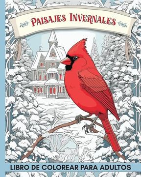 portada Paisajes Invernales Libro de Colorear para Adultos: 60+ Imágenes con Fauna y Casas de Campo para Colorear para Aliviar el Estrés
