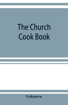 portada The church cook book: published for the benefit of church work and charity (en Inglés)
