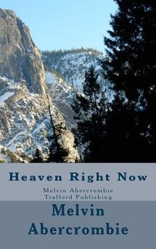 portada Heaven Right Now: Melvin Abercrombie Trafford Publishing (in English)