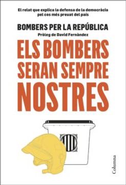 portada Els Bombers Seran Sempre Nostres (in Catalá)