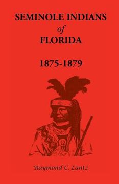 portada Seminole Indians of Florida: 1875-1879 (en Inglés)