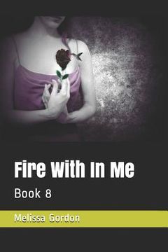 portada Fire with in Me: Book 8 (en Inglés)