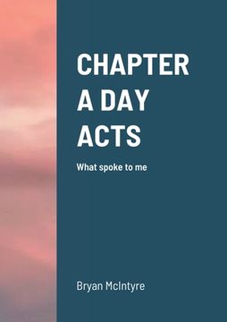 portada Chapter a Day Acts: What spoke to me (en Inglés)