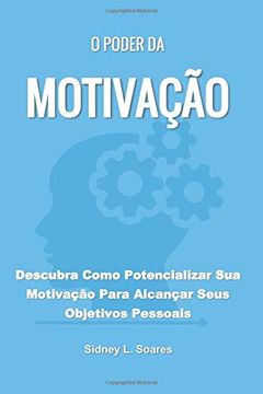 portada O Poder da Motivação: Descubra Como Potencializar sua Motivação Para Alcançar Seus Objetivos Pessoais (en Portugués)