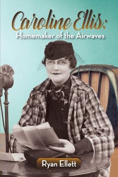 portada Caroline Ellis: Homemaker of the Airwaves (en Inglés)