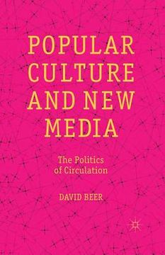 portada Popular Culture and New Media: The Politics of Circulation (in English)