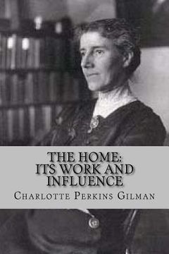 portada The home: its work and influence (en Inglés)