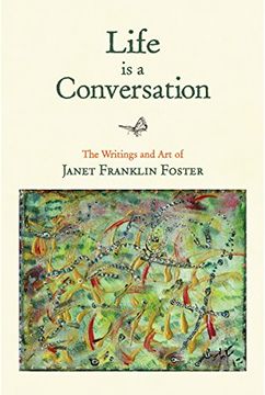 portada Life Is a Conversation: The Writings and Art of Janet Franklin Foster