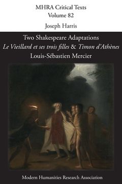 portada Two Shakespeare Adaptations: 'Le Vieillard et ses trois filles' and 'Timon d'Athènes'. By Louis-Sébastien Mercier (en Inglés)