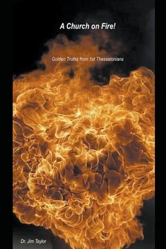 portada Church on Fire - Golden Truths from 1st Thessalonians (en Inglés)