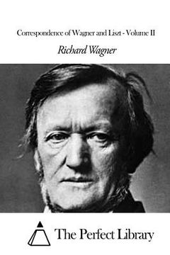 portada Correspondence of Wagner and Liszt - Volume II (en Inglés)