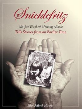 portada Snicklefritz: Winifred Elizabeth Manning Allbeck Tells Stories from an Earlier Time (in English)