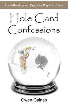 portada Hole Card Confessions: Hand-Reading and Exploitive Play in Hold'Em (en Inglés)