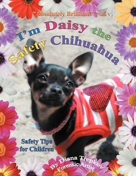 portada i'm daisy the safety chihuahua: safety tips for children (en Inglés)