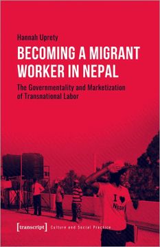 portada Becoming a Migrant Worker in Nepal: The Governmentality and Marketization of Transnational Labor (Culture and Social Practice) (en Inglés)