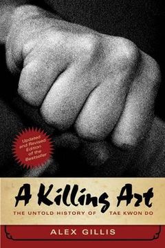 portada A Killing Art: The Untold History of tae Kwon do, Updated and Revised (en Inglés)