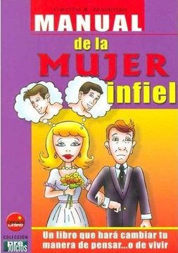 portada Manual de la Mujer Infiel: Un Libro que Hará Cambiar tu Forma de Pensar -- o de Vivir (in Spanish)