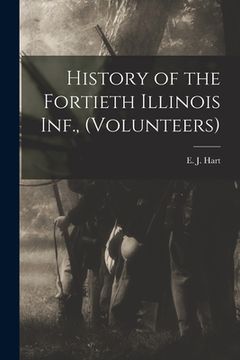 portada History of the Fortieth Illinois Inf., (volunteers) (en Inglés)