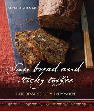 portada Sun Bread and Sticky Toffee: Date Desserts from Everywhere