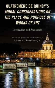 portada Quatremère de Quincy's Moral Considerations on the Place and Purpose of Works of Art: Introduction and Translation (en Inglés)