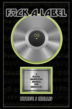 portada F*ck A Label: A Digital Marketing Manual For Musicians (in English)