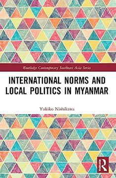 portada International Norms and Local Politics in Myanmar (Routledge Contemporary Southeast Asia Series) (en Inglés)