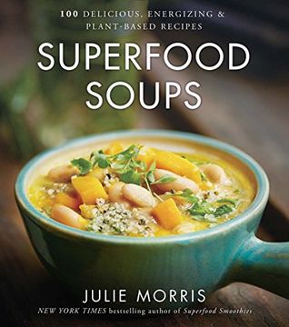 portada Superfood Soups: 100 Delicious, Energizing & Plant-based Recipes (Julie Morris's Superfoods)