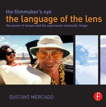 portada The Filmmaker's Eye: The Language of the Lens: The Power of Lenses and the Expressive Cinematic Image