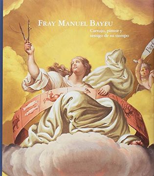 portada Fray Manuel Bayeu: Cartujo, Pintor y Testigo de su Tiempo