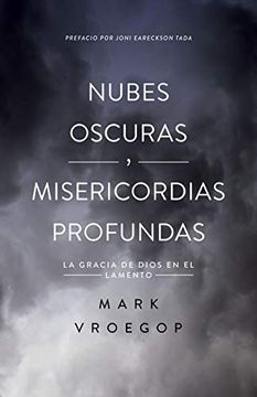 portada Nubes Oscuras, Misericordia Profunda: Descubre la Gracia de Dios en el Lamento