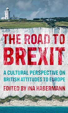 portada Road to Brexit, The: A Cultural Perspective on British Attitudes to Europe (Manchester University Press) (en Inglés)