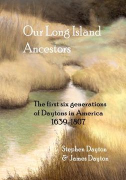 portada Our Long Island Ancestors: The first six generations of Daytons in America 1639-1807 (en Inglés)