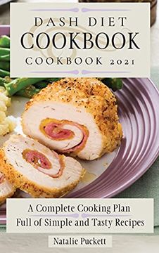 portada Dash Diet Cookbook 2021: A Complete Cooking Plan Full of Simple and Tasty Recipes (en Inglés)