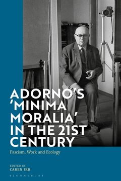 portada Adorno's 'Minima Moralia' in the 21st Century: Fascism, Work, and Ecology (en Inglés)