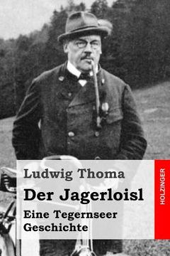 portada Der Jagerloisl: Eine Tegernseer Geschichte (en Alemán)