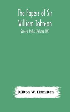 portada The papers of Sir William Johnson; General Index (Volume XIV) (en Inglés)