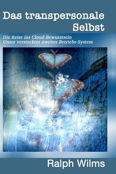 portada Das transpersonale Selbst: Die Reise ins Cloud-Bewusstsein, unser verstecktes zweites Betriebssystem (en Alemán)
