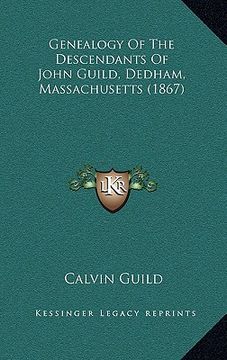 portada genealogy of the descendants of john guild, dedham, massachusetts (1867) (en Inglés)