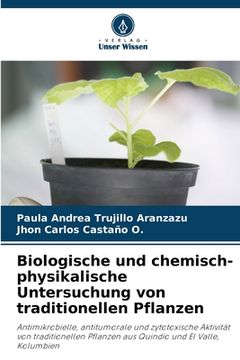 portada Biologische und chemisch-physikalische Untersuchung von traditionellen Pflanzen (in German)
