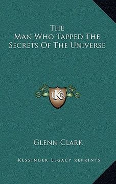 portada the man who tapped the secrets of the universe (in English)