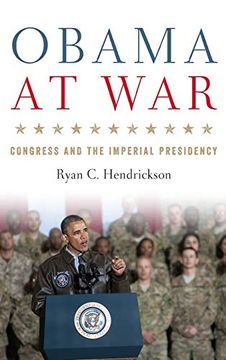 portada Obama at War: Congress and the Imperial Presidency (Studies in Conflict, Diplomacy, and Peace) 