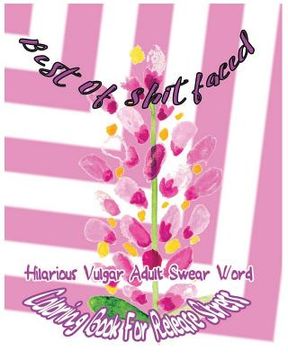 portada Best Of Shitfaced: Hilarious Vulgar Adult Swear Word Coloring Book For Release Stress (en Inglés)