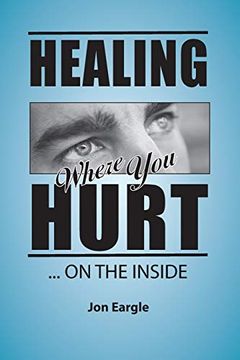 portada Healing Where you Hurt. On the Inside (in English)