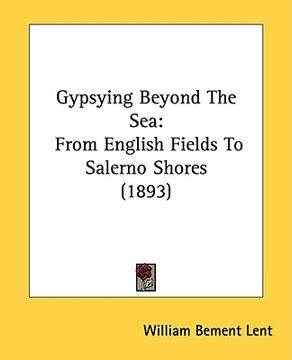 portada gypsying beyond the sea: from english fields to salerno shores (1893) (en Inglés)